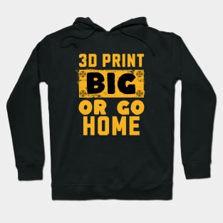 3D Print Big or Go Home Hoodie